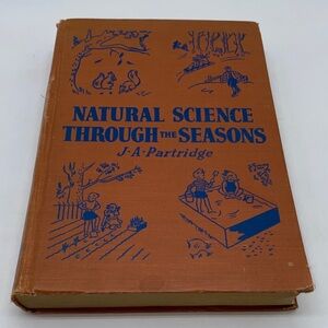 Natural Science Through the Seasons Textbook by J.A. Partridge 1946 Vintage